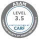 ASAM Level 3.5 of Care Certification by CARF — Clinically Managed High-Intensity Residential